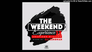 Dj Kingman The WeekendExperience 12 Amapiano Mixtape 2022