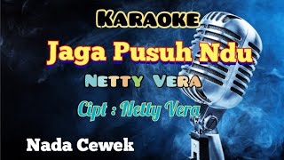 JAGA PUSUH NDU | NETTY VERA | KARAOKE LAGU KARO | NADA CEWEK