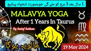 Malavya Yoga In Taurus 19 May 2024 After 01 Year Sadaf Subhan