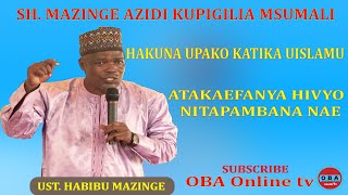 Sh. Mazinge azidi Kupigilia msumali, katika Uislamu hakuna Upako