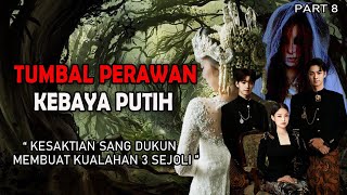 KISAH NGERI - TUMBAL PENGANTIN PERAWAN KEBAYA PUTIH _ PART 8