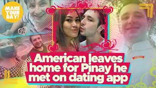 American leaves home for Pinay he met on dating app | Make Your Day