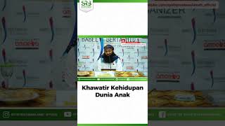 Jangan Khawatir Kehidupan Dunia Anak **Ustadz Dr Syafiq Riza Basalamah #shorts #videoshorts