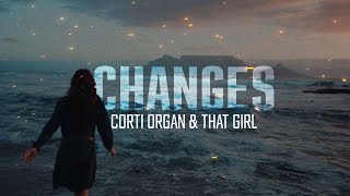 Corti Organ & That Girl - Changes (Official Lyric Video)