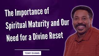 Love Is Found-The Importance of Spiritual Maturity and Our Need for a Divine Reset-Tony Evans2023