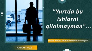 "Yurtda bu ishlarni qilolmayman"...