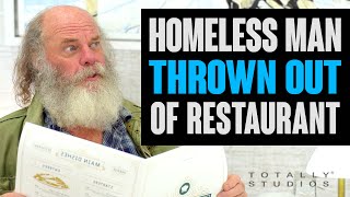 HOMELESS Man Thrown Out of RESTAURANT.