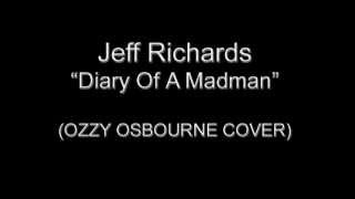 Ozzy Osbourne - Diary Of A Madman (Vocal Cover By Jeff Richards)