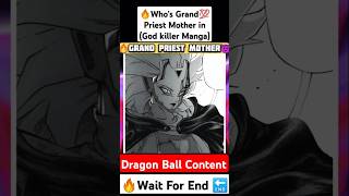 🔥 Who's Grand priest Mother 😈 in God killer manga #dragonballsuper #Goku #Manga #viral #animeseries