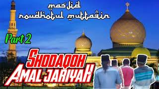 AMAL JARIYAH UNTUK PEMBANGUNAN MASJID BAITUL MUTTAQIN || Part 2