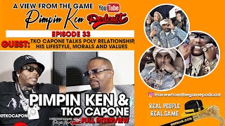 TKO CAPONE, A VIEW FROM THE GAME - EPISODE 33 [FULL INTERVIEW], TALKS POLY RELATIONSHIP, LIFESTYLE