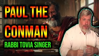 Paul the Apostle: Liar and Conman | Rabbi Tovia Singer