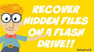 Recovering Hidden Files on a Flash Drive