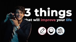 3 small Things that will IMPROVE your LIFE (starting today!)