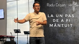 Radu Crișan | La un pas de a fi mântuit | 10 septembrie 2023 | Biserica Sfânta Treime Cluj