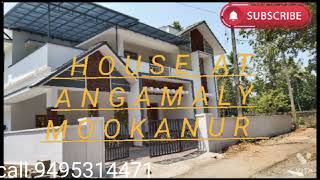 house at ANGAMALY Mookanur. call 9495314471..