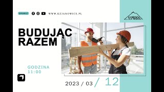 BUDUJĄC RAZEM | Jarosław Wasilewski | 12.03.2023r.