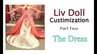 Liv Doll Customization - Part Two - the Dress