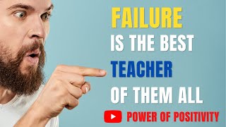 Failure is The Best Teacher of Them All