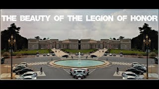 The Beauty of The Legion of Honor