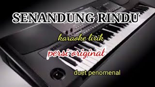 SENANDUNG RINDU-KARAOKE LIRIK DUET PENOMENAL PERSI DANGDUT ORIGINAL//@REYVANS MUSIC