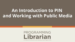 An Introduction to PIN and Working with Public Media