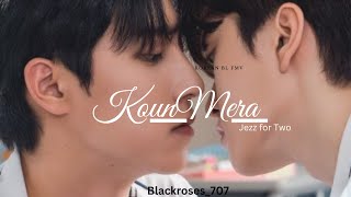 Koun Mera Unplugged/ Korean Bl fmv/ Jezz For Two/ Hindi song mix/ Love story💕