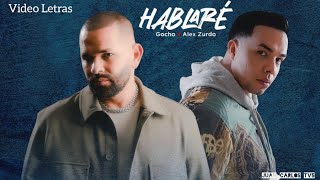 Gocho & Alex Zurdo - Hablaré "Video Letras"