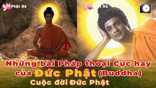 Tổng hợp những bài Pháp thoại hay của Đức Phật (Buddha) trong Phim Cuộc đời Đức Phật