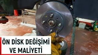 AMAN FREN SİSTEMİNE DİKKAT ÖN FREN DİSK DEĞİŞİMİ NASIL YAPILIR VE MALİYETİ NEDİR