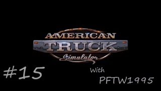 American Truck Simulator E-15 (Rocky Mountian Doubles!)