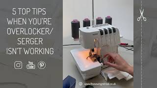 5 Top troubleshooting tips for when your overlocker/serger doesn't work