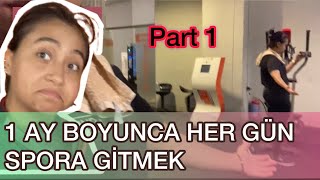 1 AY BOYUNCA HER GÜN SPORA GİTMEK  (Part 1)  💪🏻