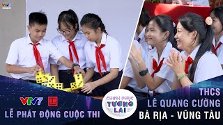 CHINH PHỤC TƯƠNG LAI (Mùa 2): So tài cùng học sinh THCS Lê Quang Cường (Bà Rịa - Vũng Tàu)!