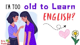 It's NEVER Late to Learn Something New | Learn English Podcast and Chill Easily