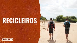 DESCARTE | Recicleiros