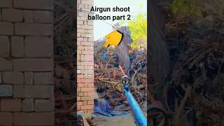 Airgun shoot balloon part 2 | youtube video viral kaise kare #shortsfeed #youtubeshorts