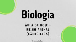 Biologia - Aula sobre o REINO ANIMAL: Exercícios - Parte 2