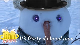 It’s my bro :)) frosty da hood mon