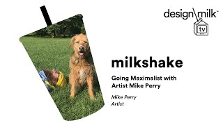 DMTV Milkshake: Going Maximalist With Artist Mike Perry