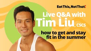 How to Get and Stay Fit in the Summer: Q&A with Tim Liu