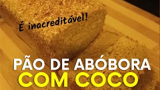 PÃO DE ABÓBORA COM COCO SEM GLÚTEN E SEM LACTOSE