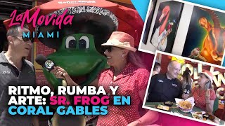 Ritmo, rumba y arte: Sr. Frog en Coral Gables - La Movida Miami