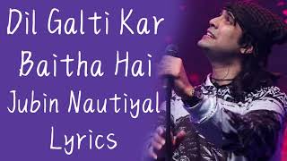 DIL GALTI KAR BAITHA HAI - Jubin Nautiyal |Mareez-e-Ishq,Shayad Lyrics - Arijit Singh #lyrics