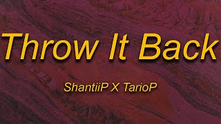 ShantiiP X TarioP - Throw It Back (Abow) Lyrics | he told me throw it back abow