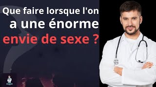 Que faire lorsque l'on a une énorme envie de sexe ?