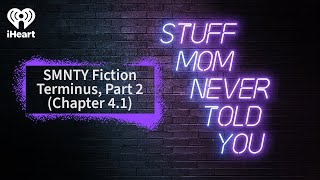 SMNTY Fiction: Terminus, Part 2 (Chapter 4.1) | STUFF MOM NEVER TOLD YOU