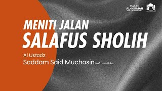 Kajian Islam I MENITI JALAN SHALAFUS SHOLIH I Al Ustadz Saddam Said Muchasin