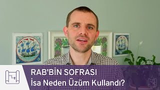 Rab'bin Sofrası: İsa Neden Üzüm Kullandı?