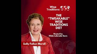 498: The “Tweakable” Wise Traditions Diet: Making an Ancestral Diet Work for You with Sally...